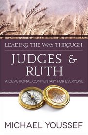 Leading the Way Through Judges and Ruth: A Devotional Commentary for Everyone (Leading the Way Through the Bible)