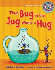 The Bug in the Jug Wants a Hug: A Short Vowel Sounds Book (Sounds Like Reading)