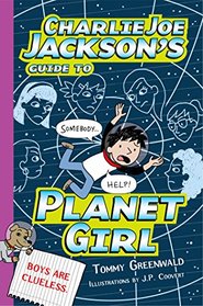 Charlie Joe Jackson's Guide to Planet Girl (Charlie Joe Jackson Series)