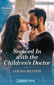 Snowed In with the Children's Doctor (Harlequin Medical, No 1350) (Larger Print)