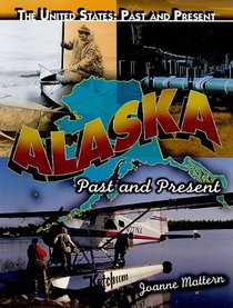 Alaska: Past and Present (United States: Past & Present)