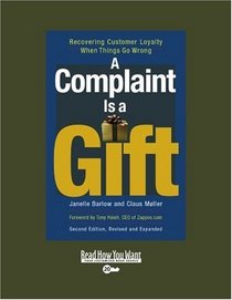 A Complaint is a Gift (Volume 1 of 2) (EasyRead Super Large 20pt Edition): Recovering Customer Loyalty When Things Go Wrong