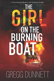The Girl on the Burning Boat: A Psychological Mystery and Suspense Thriller