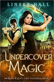 Undercover Magic (Dragon's Gift: The Valkyrie, Bk 1)