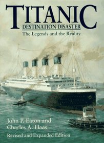 Titanic: Destination Disaster : The Legends and the Reality