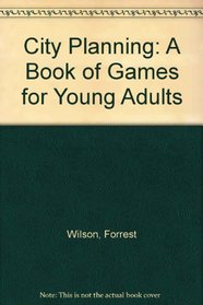 City Planning: A Book of Games for Young Adults
