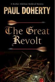 The Great Revolt (Sorrowful Mysteries of Brother Athelstan, Bk 16) (Large Prinnt)