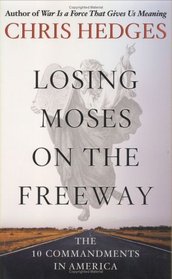 Losing Moses on the Freeway : The 10 Commandments in America