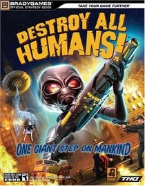 Destroy All Humans!(TM) Official Strategy Guide (Official Strategy Guides (Bradygames))