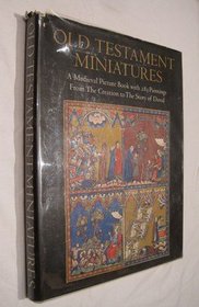 Old Testament Miniatures: A Medieval Picture Book With 283 Paintings from the Creation to the Story of David