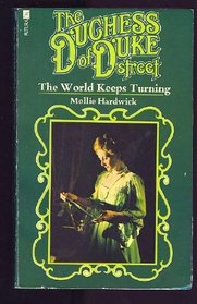 Duchess Of Duke Street (The World Keeps Turning, Vol. 3)
