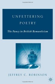 Unfettering Poetry: The Fancy in British Romanticism