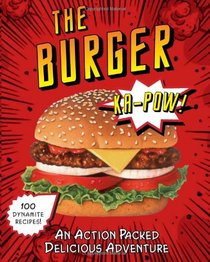 The Burger: An Action-Packed Tasty Adventure (Love Food)