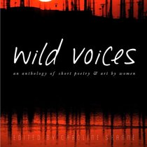 wild voices: an anthology of short poetry & art by women