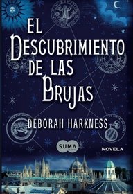 El descubrimiento de las brujas (A Discovery of Witches: A Novel) (Spanish Edition)