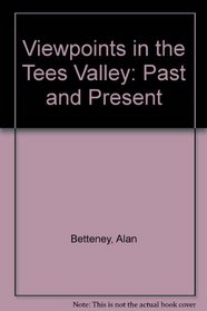Viewpoints in the Tees Valley: Past and Present