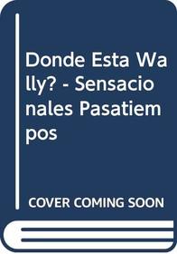 Donde Esta Wally? - Sensacionales Pasatiempos (Spanish Edition)
