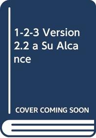 1-2-3 Version 2.2 a Su Alcance (Spanish Edition)
