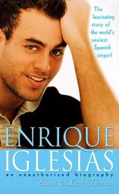 Enrique Iglesias : An Unauthorized Biography