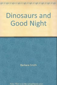 Dinosaurs and Good Night