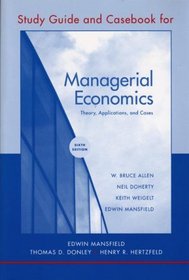 Study Guide and Casebook: for Managerial Economics: Theory, Applications, and Cases, Sixth Edition