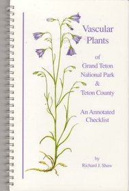 Vascular Plants of Grand Teton National Park: Annotated Checklist