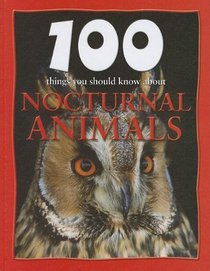 100 Things You Should Know About Noctural Animals