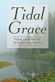 Tidal Grace: Family, Fishing and Faith on Yaquina Bay