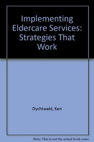 Implementing Eldercare Services: Strategies That Work