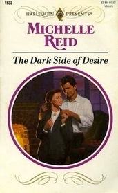 The Dark Side of Desire (Harlequin Presents, No 1533)