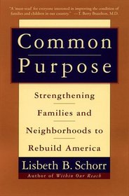 Common Purpose : Strengthening Families and Neighborhoods to Rebuild America