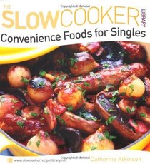 Convenience Foods for Singles (Slow Cooker Library) (The Slowcooker Library)