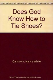 Does God Know How to Tie Shoes?
