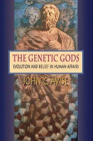 The Genetic Gods: Evolution and Belief in Human Affairs