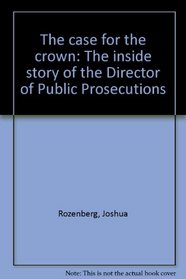 Case for the Crown: Inside Story of the Director of Public Prosecutions