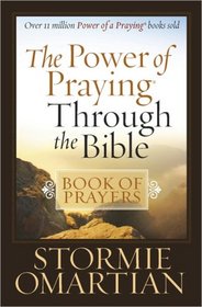 The Power of Praying Through the Bible Book of Prayers (Power of Praying)
