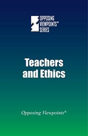 Teachers and Ethics (Opposing Viewpoints)
