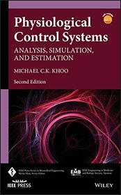 Physiological Control Systems: Analysis, Simulation, and Estimation (IEEE Press Series on Biomedical Engineering)