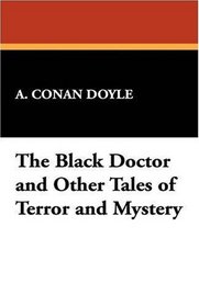 The Black Doctor and Other Tales of Terror and Mystery
