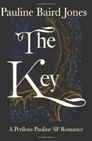 The Key: A Perilous Pauline SF Romance (Project Enterprise) (Volume 1)