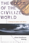 The Edges of the Civilized World: A Journey in Nature and Culture