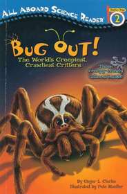 Bug Out!: The World's Creepiest, Crawliest Critters (All Aboard Science Reader)