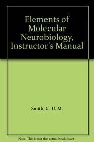 Instruction Manual to Accompany Elements of Molecular Neurobiology