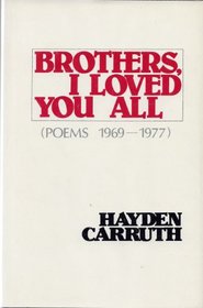 Brothers, I Loved You All: Poems 1969-1977