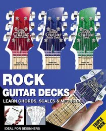 The Rock Guitar Triple Deck: Scales, Chords and Method (Rock Guitar Decks)