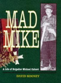 Mad Mike: A Biography of Brigadier Michael Calvert