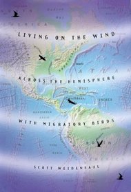 Living on the Wind : Across the Hemisphere with Migratory Birds