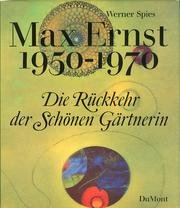 Die Ruckkehr der schonen Gartnerin;: Max Ernst 1950-1970 (German Edition)