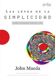 Las leyes de la simplicidad. Diseno, tecnologia, negocios, vida (Spanish Edition)