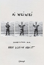 Ai Weiwei. Entrevistado por Hans Ulrich Obrist (Em Portuguese do Brasil)
